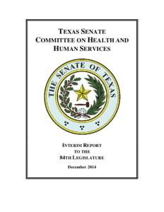 TEXAS SENATE COMMITTEE ON HEALTH AND HUMAN SERVICES INTERIM REPORT TO THE
