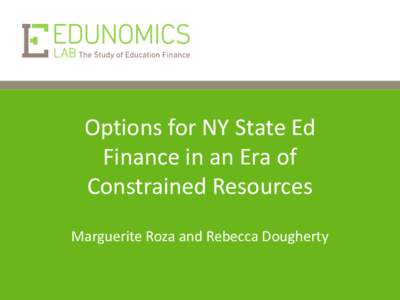 Options for NY State Ed Finance in an Era of Constrained Resources Marguerite Roza and Rebecca Dougherty  Built-in cost escalators outpace revenues