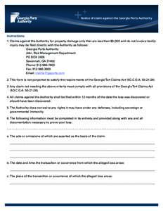 Notice of claim against the Georgia Ports Authority  Instructions: 1.	Claims against the Authority for property damage only that are less than $5,000 and do not involve bodily injury may be filed directly with the Autho