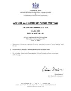 AGENDA and NOTICE OF PUBLIC MEETING For SLAUGHTER BEACH ELECTION July 16, 2014 2:00 P.M. until 3:00 P.M. Office of the State Election Commissioner 905 S. Governors Ave. Suite 170