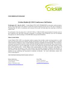 FOR IMMEDIATE RELEASE  Cricket Media Q1 2015 Conference Call Notice Washington, DC – May 26, 2015 — Cricket Media (TSX-V:CKT, OTCBB:EPCPF) an education media company, issued notice today that it will release its 2015