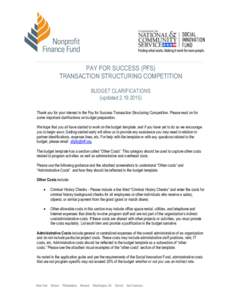 PAY FOR SUCCESS (PFS) TRANSACTION STRUCTURING COMPETITION BUDGET CLARIFICATIONS (updated[removed]Thank you for your interest in the Pay for Success Transaction Structuring Competition. Please read on for some importan