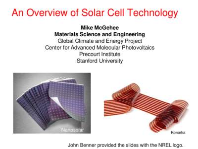An Overview of Solar Cell Technology Mike McGehee Materials Science and Engineering Global Climate and Energy Project Center for Advanced Molecular Photovoltaics Precourt Institute