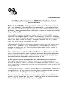 For immediate release  Grenfell grain farmers chosen as 2010 Outstanding Young Farmers for Saskatchewan Regina, SK [June 25, 2010] – Identity-preserved food markets power the business behind this year’s 2010 Outstand