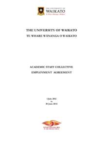 THE UNIVERSITY OF WAIKATO TE WHARE WĀNANGA O WAIKATO ACADEMIC STAFF COLLECTIVE EMPLOYMENT AGREEMENT
