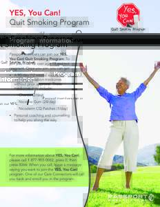 YES, You Can! Quit Smoking Program Program Information Passport members can join our YES, You Can! Quit Smoking Program. To join you must be over age 18 and not