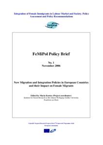Integration of Female Immigrants in Labour Market and Society. Policy Assessment and Policy Recommendations FeMiPol Policy Brief No. 1 November 2006