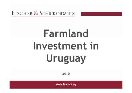 Farmland Investment in Uruguay 2015 www.fs.com.uy