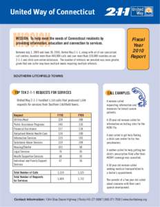 United Way of Connecticut  MISSION: To help meet the needs of Connecticut residents by providing information, education and connection to services. Between July 1, 2009 and June 30, 2010, United Way 2-1-1, along with all