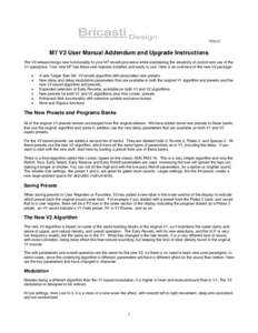 M7 V2 User Manual Addendum and Upgrade Instructions The V2 release brings new functionality to your M7 reverb processor while maintaining the simplicity of control and use of the V1 operations. Your new M7 has t