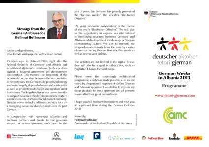 past 6 years, the Embassy has proudly presented the “German weeks”, the so-called “Deutscher Oktober”. Ladies and gentlemen, dear friends and supporters of German culture,