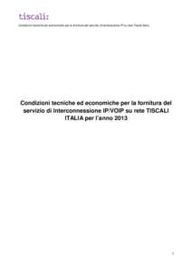 Condizioni tecniche ed economiche per la fornitura del servizio di terminazione IP su rete Tiscali Italia  Condizioni tecniche ed economiche per la fornitura del servizio di Interconnessione IP/VOIP su rete TISCALI ITALI