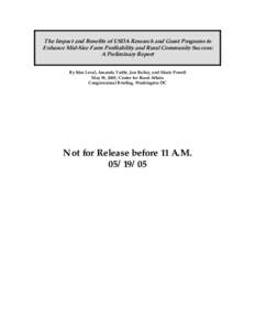 The Impact and Benefits of USDA Research and Grant Programs to Enhance Mid-Size Farm Profitability and Rural Community Success: A Preliminary Report By Kim Leval, Amanda Tuttle, Jon Bailey, and Marie Powell May 19, 2005,