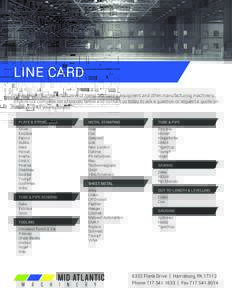 LINE CARD We represent top manufacturers of metal fabrication equipment and other manufacturing machinery. Explore our complete list of brands below and contact us today to ask a question or request a quote on machinery 