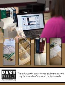 The affordable, easy-to-use software trusted by thousands of museum professionals. PastPerfect Museum Software  Designed by museum professionals for museum professionals, PastPerfect is the affordable solution that