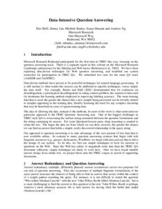 Data-Intensive Question Answering Eric Brill, Jimmy Lin, Michele Banko, Susan Dumais and Andrew Ng Microsoft Research One Microsoft Way Redmond, WA 98052 {brill, mbanko, sdumais}@microsoft.com