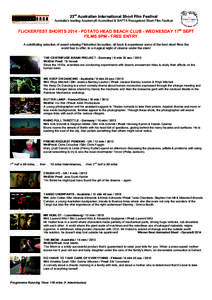 23rd Australian International Short Film Festival Australia’s leading Academy® Accredited & BAFTA Recognised Short Film Festival FLiCKERFEST SHORTS[removed]POTATO HEAD BEACH CLUB - WEDNESDAY 17th SEPT FILMS 9PM - FREE 