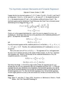 The Asymmetry between Backwards and Forwards Regression Malcolm R. Forster, October 15, 2000 Suppose that the true structural equation is Y = X + U, where U is n(0,1), X is n(0,1), and X and U are independent. Now let µ