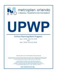 Unified Planning Work Program July 1, June 30, 2019 and July 1, June 30, 2020  Orlando Urban Area Transportation Planning Process