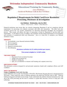 Educational Training for Community Banks - Live Webinar - Archived Webinar Link & free CD Rom - Regulation E Requirements for Debit Card Error Resolution: Processing, Disclosure & Investigation Live Webinar: Wednesday, J