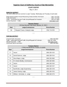 Superior Court of California, County of San Bernardino COURT ROSTER May 27, 2014 BARSTOW DISTRICT The clerk’s office and one courtroom is open Tuesday, Wednesday and Thursday of each week. Small Claims/Landlord Tenant/