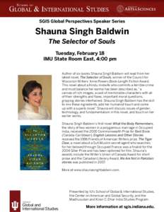 SGIS Global Perspectives Speaker Series  Shauna Singh Baldwin The Selector of Souls Tuesday, February 18 IMU State Room East, 4:00 pm