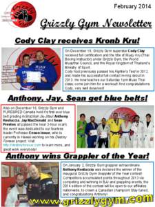 February[removed]Grizzly Gym Newsletter Cody Clay receives Kronb Kru! On December 16, Grizzly Gym superstar Cody Clay received full certification and the title of Muay Kru (Thai