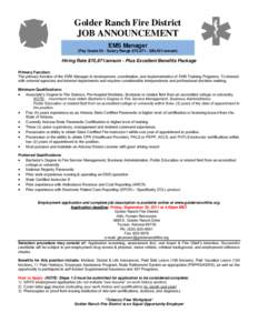 Golder Ranch Fire District JOB ANNOUNCEMENT EMS Manager (Pay Grade 54 - Salary Range $70,871 - $90,451/annum)  Hiring Rate $70,871/annum - Plus Excellent Benefits Package