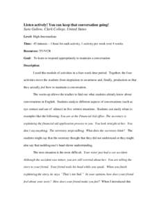 Listen actively! You can keep that conversation going! Sara Gallow, Clark College, United States Level: High-Intermediate Time: 45 minutes – 1 hour for each activity, 1 activity per week over 4 weeks Resources: TV/VCR 