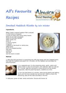 Alf’s Favourite Recipes Smoked Haddock Risotto by Iain Inkster Ingredients 800g Craster smoked haddock fillet (undyed) 2 small onions (chopped)