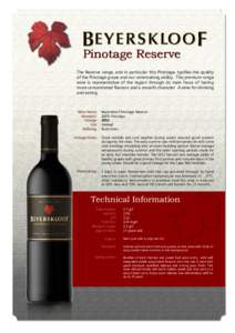 Pinotage Reserve The Reserve range, and in particular this Pinotage, typifies the quality of the Pinotage grape and our winemaking ability. This premium range wine is representative of the region through its main focus o