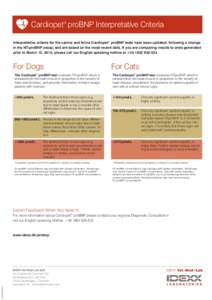 Cardiopet® proBNP Interpretative Criteria Interpretative criteria for the canine and feline Cardiopet® proBNP tests have been updated, following a change in the NT-proBNP assay, and are based on the most recent data. I