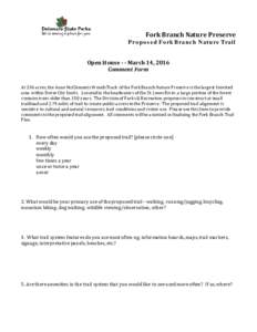 Fork Branch Nature Preserve  Proposed Fork Branch Nature Trail Open House - - March 14, 2016 Comment Form At 236 acres, the Anne McClements Woods Track of the Fork Branch Nature Preserve is the largest forested