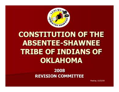 CONSTITUTION OF THE  ABSENTEE ABSENTEE ­­ SHAWNEE  TRIBE OF INDIANS OF  OKLAHOMA  2008 