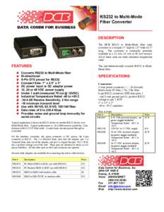 RS232 to Multi-Mode Fiber Converter DESCRIPTION The DCB RS232 to Multi-Mode fiber optic converter is a compact 1” high by 2.5” wide by 3”