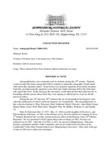 SHIPPENSBURG HISTORICAL SOCIETY Alexander Stewart, M.D. House 52 West King St, P.O. BOX 539, Shippensburg, PA, 17257 COLLECTION REGISTER Name: Autograph Books)