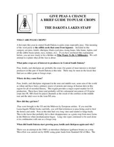 GIVE PEAS A CHANCE A BRIEF GUIDE TO PULSE CROPS THE DAKOTA LAKES STAFF WHAT ARE PULSE CROPS? A hot topic this year in central South Dakota is pulse crops especially peas. One meaning