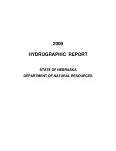 2009 HYDROGRAPHIC REPORT STATE OF NEBRASKA DEPARTMENT OF NATURAL RESOURCES