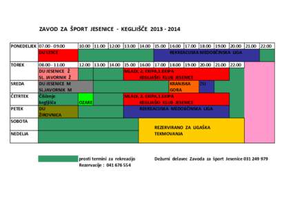 ZAVOD ZA ŠPORT JESENICE - KEGLJIŠČE[removed]PONEDELJEK[removed]DU LESCE[removed][removed][removed][removed][removed]REKREACIJSKA MEDOBČINSKA LIGA