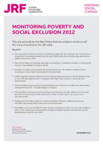 MONITORING POVERTY AND SOCIAL EXCLUSION 2012 This annual study by the New Policy Institute analyses trends to tell the story of poverty in the UK today. Key points •	 The composition of those in poverty is very differe