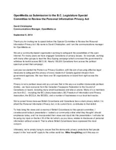 OpenMedia.ca Submission to the B.C. Legislature Special  Committee to Review the Personal Information Privacy Act    David Christopher  Communications Manager, OpenMedia.ca 