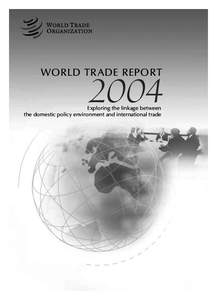 WORLD TR ADE REPORT[removed]Exploring the linkage between the domestic policy environment and international trade