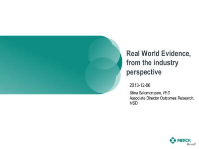 Real World Evidence, from the industry perspectiveStina Salomonsson, PhD Associate Director Outcomes Research,