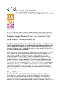 Medienkonferenz, 23. November 2010 im Medienzentrum Bundeshaus Engagement gegen Gewalt an Frauen: immer noch notwendig! Cécile Bühlmann, Geschäftsleiterin des cfd An 16 Tagen zwischen dem 25. November und dem 10. Deze