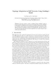 Topology Adaptation in P2P Networks Using Schelling’s Model Atul Singh and Dr. Mads Haahr Distributed Systems Group, Department of Computer Science. Trinity College, Dublin [removed], [removed], W