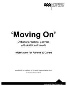 ‘Moving On’ Options for School Leavers with Additional Needs Information for Parents & Carers  Produced by the Preparing for Adulthood Additional Needs Team