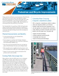 Pedestrian and Bicycle Improvements Today, pedestrian and bicycle connections between North Portland and Vancouver are narrow, indirect and difficult to navigate. Pedestrians and bicyclists are exposed to loud traffic no