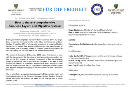 Part II of FNSt Event Series: “Discussions on Europe”  How to shape a comprehensive European Asylum and Migration System? Wednesday, 9 April 2014 | [removed]Representation of the State of Saxony-Anhalt to the EU,