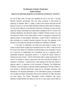 The Elements of Ruskin: Ruskin Now Robert Hewison Paper for the Ashmolean Study Day on the Elements of Drawing (3rd June[removed]On the 8th May 1945, the day that signalled the end of the war in Europe, Winston Churchill a
