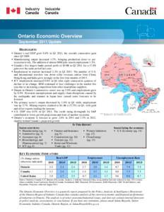 Ontario Economic Overview September 2011 Update HIGHLIGHTS  Ontario’s real GDP grew 0.8% in Q1 2011, the seventh consecutive gain since Q3 2009.  Manufacturing output increased 1.2%, bringing production closer to pre